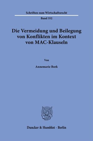 Buchcover Die Vermeidung und Beilegung von Konflikten im Kontext von MAC-Klauseln. | Annemarie Bork | EAN 9783428190515 | ISBN 3-428-19051-3 | ISBN 978-3-428-19051-5
