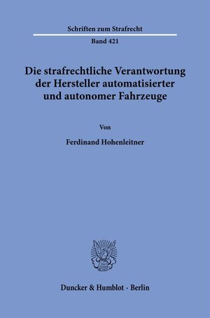 Buchcover Die strafrechtliche Verantwortung der Hersteller automatisierter und autonomer Fahrzeuge. | Ferdinand Hohenleitner | EAN 9783428190638 | ISBN 3-428-19063-7 | ISBN 978-3-428-19063-8