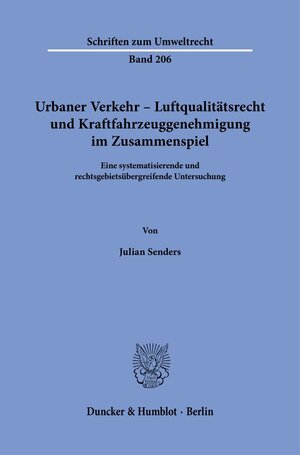 Buchcover Urbaner Verkehr – Luftqualitätsrecht und Kraftfahrzeuggenehmigung im Zusammenspiel. | Julian Senders | EAN 9783428190706 | ISBN 3-428-19070-X | ISBN 978-3-428-19070-6