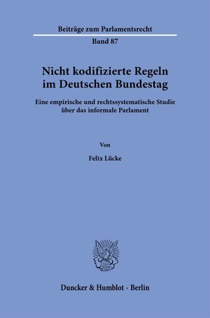 Buchcover Nicht kodifizierte Regeln im Deutschen Bundestag. | Felix Lücke | EAN 9783428191017 | ISBN 3-428-19101-3 | ISBN 978-3-428-19101-7