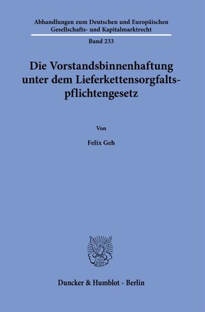 Buchcover Die Vorstandsbinnenhaftung unter dem Lieferkettensorgfaltspflichtengesetz. | Felix Geh | EAN 9783428191161 | ISBN 3-428-19116-1 | ISBN 978-3-428-19116-1