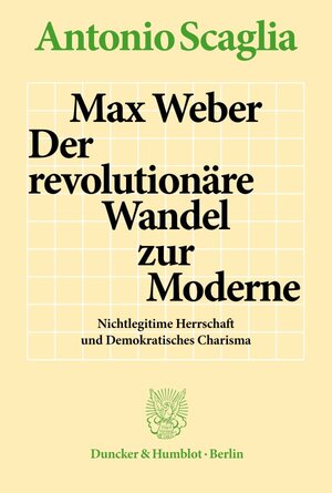 Buchcover Max Weber – Der revolutionäre Wandel zur Moderne. | Antonio Scaglia | EAN 9783428191208 | ISBN 3-428-19120-X | ISBN 978-3-428-19120-8
