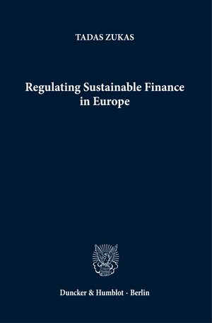 Buchcover Regulating Sustainable Finance in Europe. | Tadas Zukas | EAN 9783428191406 | ISBN 3-428-19140-4 | ISBN 978-3-428-19140-6