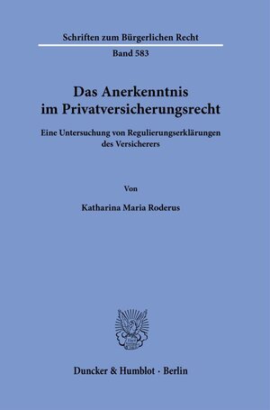 Buchcover Das Anerkenntnis im Privatversicherungsrecht | Katharina Maria Roderus | EAN 9783428192786 | ISBN 3-428-19278-8 | ISBN 978-3-428-19278-6