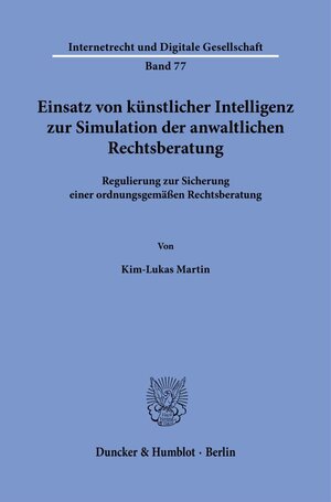 Buchcover Einsatz von künstlicher Intelligenz zur Simulation der anwaltlichen Rechtsberatung | Kim-Lukas Martin | EAN 9783428195138 | ISBN 3-428-19513-2 | ISBN 978-3-428-19513-8