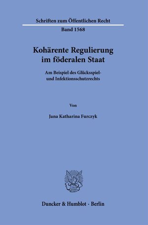 Buchcover Kohärente Regulierung im föderalen Staat | Jana Katharina Furczyk | EAN 9783428195237 | ISBN 3-428-19523-X | ISBN 978-3-428-19523-7