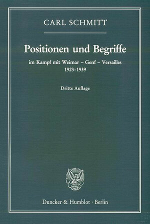 Buchcover Positionen und Begriffe, im Kampf mit Weimar – Genf – Versailles 1923–1939. | Carl Schmitt | EAN 9783428479351 | ISBN 3-428-47935-1 | ISBN 978-3-428-47935-1