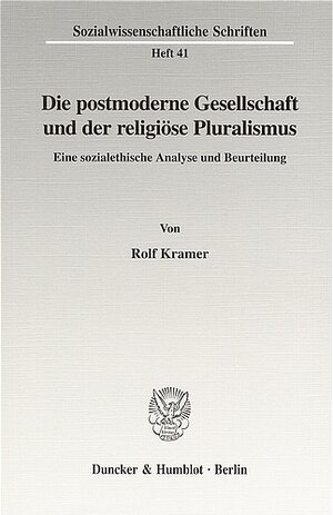 Buchcover Die postmoderne Gesellschaft und der religiöse Pluralismus. | Rolf Kramer | EAN 9783428516537 | ISBN 3-428-51653-2 | ISBN 978-3-428-51653-7