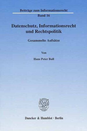 Buchcover Datenschutz, Informationsrecht und Rechtspolitik. | Hans Peter Bull | EAN 9783428517596 | ISBN 3-428-51759-8 | ISBN 978-3-428-51759-6