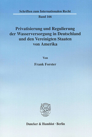 Buchcover Privatisierung und Regulierung der Wasserversorgung in Deutschland und den Vereinigten Staaten von Amerika. | Frank Forster | EAN 9783428522514 | ISBN 3-428-52251-6 | ISBN 978-3-428-52251-4