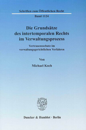 Buchcover Die Grundsätze des intertemporalen Rechts im Verwaltungsprozess. | Michael Koch | EAN 9783428528325 | ISBN 3-428-52832-8 | ISBN 978-3-428-52832-5