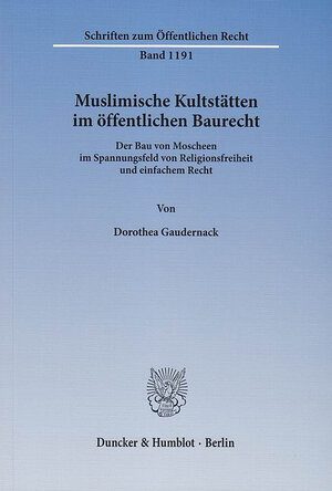Buchcover Muslimische Kultstätten im öffentlichen Baurecht. | Dorothea Gaudernack | EAN 9783428534739 | ISBN 3-428-53473-5 | ISBN 978-3-428-53473-9