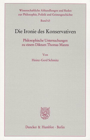 Buchcover Die Ironie des Konservativen. | Heinz-Gerd Schmitz | EAN 9783428535897 | ISBN 3-428-53589-8 | ISBN 978-3-428-53589-7