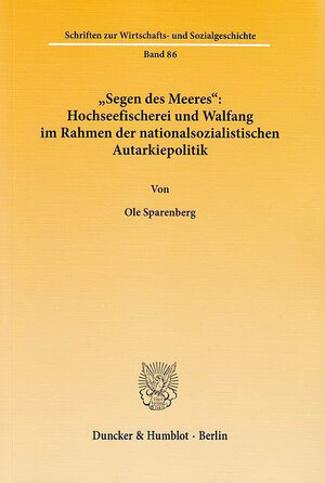 Buchcover 'Segen des Meeres': Hochseefischerei und Walfang im Rahmen der nationalsozialistischen Autarkiepolitik. | Ole Sparenberg | EAN 9783428536634 | ISBN 3-428-53663-0 | ISBN 978-3-428-53663-4