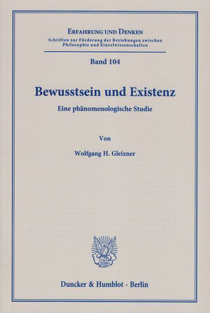 Buchcover Bewusstsein und Existenz. | Wolfgang H. Gleixner | EAN 9783428537464 | ISBN 3-428-53746-7 | ISBN 978-3-428-53746-4