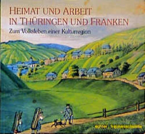 Buchcover Heimat und Arbeit in Thüringen und Franken  | EAN 9783429018306 | ISBN 3-429-01830-7 | ISBN 978-3-429-01830-6