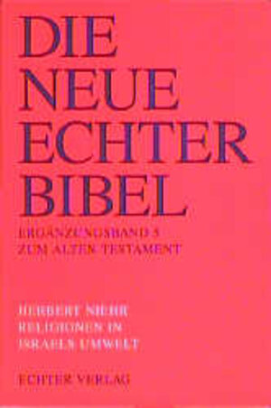 Buchcover Die Neue Echter-Bibel. Kommentar / Ergänzungsbände zum Alten Testament / Religionen in Israels Umwelt | Herbert Niehr | EAN 9783429019815 | ISBN 3-429-01981-8 | ISBN 978-3-429-01981-5