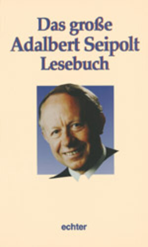 Buchcover Das grosse Adalbert-Seipolt-Lesebuch | Adalbert Seipolt | EAN 9783429021207 | ISBN 3-429-02120-0 | ISBN 978-3-429-02120-7