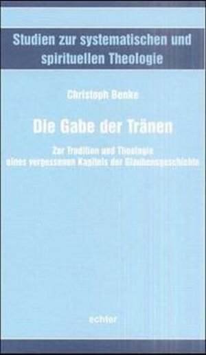 Buchcover Die Gabe der Tränen | Christoph Benke | EAN 9783429024161 | ISBN 3-429-02416-1 | ISBN 978-3-429-02416-1