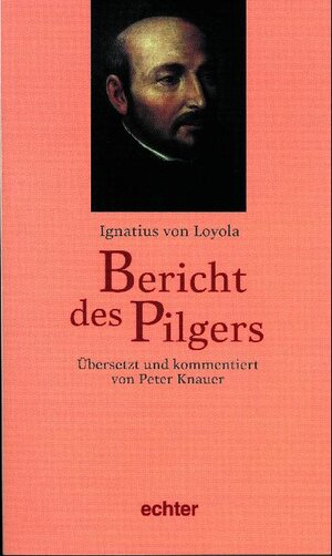 Buchcover Bericht des Pilgers | Ignatius von Loyola | EAN 9783429024345 | ISBN 3-429-02434-X | ISBN 978-3-429-02434-5