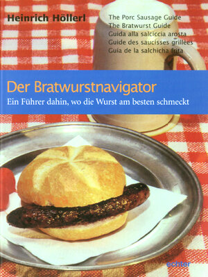 Buchcover Der Bratwurstnavigator | Heinrich Höllerl | EAN 9783429026042 | ISBN 3-429-02604-0 | ISBN 978-3-429-02604-2