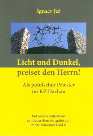 Buchcover Licht und Dunkel, preiset den Herrn! | Ignacy Jez | EAN 9783429029401 | ISBN 3-429-02940-6 | ISBN 978-3-429-02940-1