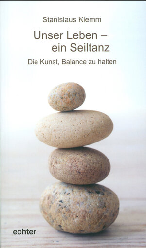 Buchcover Unser Leben - ein Seiltanz | Stanislaus Klemm | EAN 9783429030933 | ISBN 3-429-03093-5 | ISBN 978-3-429-03093-3