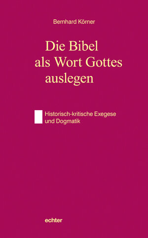 Buchcover Die Bibel als Wort Gottes auslegen | Bernhard Körner | EAN 9783429033880 | ISBN 3-429-03388-8 | ISBN 978-3-429-03388-0
