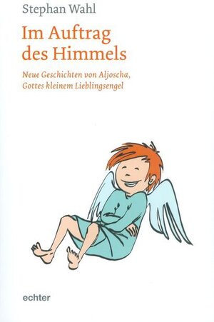 Buchcover Im Auftrag des Himmels | Stephan Wahl | EAN 9783429037581 | ISBN 3-429-03758-1 | ISBN 978-3-429-03758-1