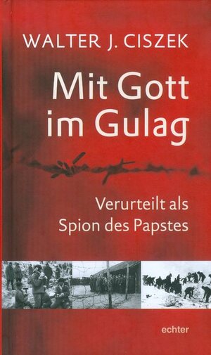 Buchcover Mit Gott im Gulag | Walter J. Ciszek | EAN 9783429038168 | ISBN 3-429-03816-2 | ISBN 978-3-429-03816-8