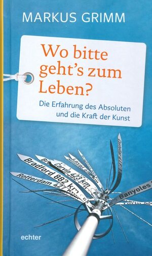 Buchcover Wo bitte geht's zum Leben? | Markus Grimm | EAN 9783429039400 | ISBN 3-429-03940-1 | ISBN 978-3-429-03940-0
