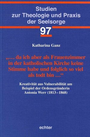 Buchcover … da ich aber als Frauenzimmer in der katholischen Kirche keine Stimme habe und folglich so viel als todt bin … | Katharina Ganz | EAN 9783429039653 | ISBN 3-429-03965-7 | ISBN 978-3-429-03965-3