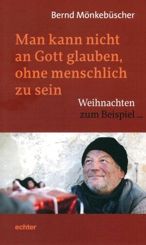 Buchcover Man kann nicht an Gott glauben, ohne menschlich zu sein | Bernd Mönkebüscher | EAN 9783429043902 | ISBN 3-429-04390-5 | ISBN 978-3-429-04390-2