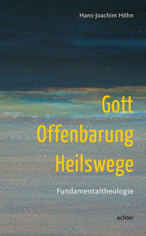 Buchcover Gott - Offenbarung - Heilswege | Hans-Joachim Höhn | EAN 9783429046217 | ISBN 3-429-04621-1 | ISBN 978-3-429-04621-7