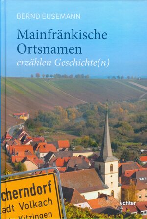 Buchcover Mainfränkische Ortsnamen erzählen Geschichte(n) | Bernd Eusemann | EAN 9783429046699 | ISBN 3-429-04669-6 | ISBN 978-3-429-04669-9