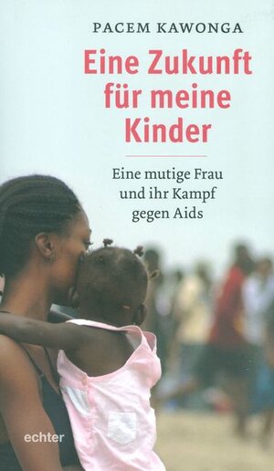 Buchcover Eine Zukunft für meine Kinder | Pacem Kawonga | EAN 9783429048181 | ISBN 3-429-04818-4 | ISBN 978-3-429-04818-1