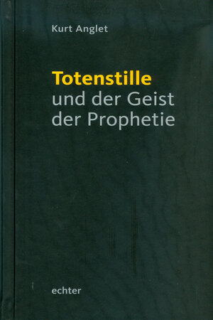 Buchcover Totenstille und der Geist der Prophetie | Kurt Anglet | EAN 9783429048426 | ISBN 3-429-04842-7 | ISBN 978-3-429-04842-6
