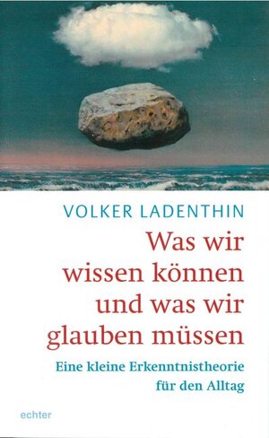 Buchcover Was wir wissen könne und was wir glauben müssen | Volker Ladenthin | EAN 9783429050030 | ISBN 3-429-05003-0 | ISBN 978-3-429-05003-0