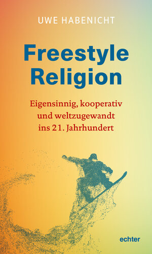 Buchcover Freestyle Religion | Uwe Habenicht | EAN 9783429050955 | ISBN 3-429-05095-2 | ISBN 978-3-429-05095-5