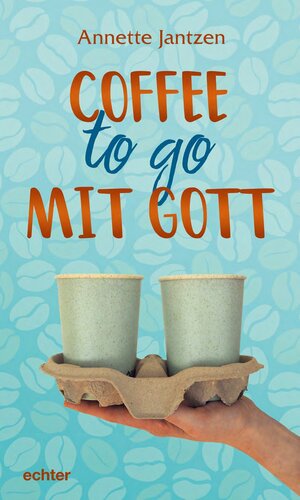 Buchcover Coffee to go mit Gott | Annette Jantzen | EAN 9783429052492 | ISBN 3-429-05249-1 | ISBN 978-3-429-05249-2