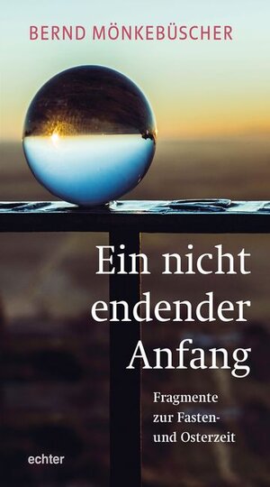 Buchcover Ein nicht endender Anfang | Bernd Mönkebüscher | EAN 9783429053550 | ISBN 3-429-05355-2 | ISBN 978-3-429-05355-0