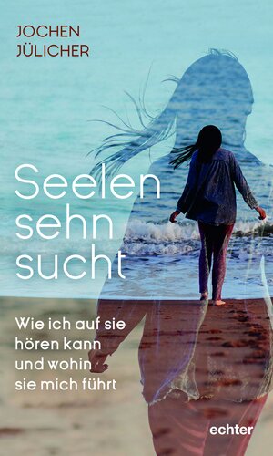 Buchcover Seelensehnsucht | Jochen Jülicher | EAN 9783429054762 | ISBN 3-429-05476-1 | ISBN 978-3-429-05476-2