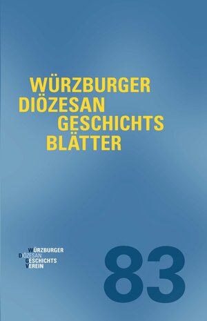 Buchcover Würzburger Diözesangeschichtsblätter 83 (2020)  | EAN 9783429055875 | ISBN 3-429-05587-3 | ISBN 978-3-429-05587-5