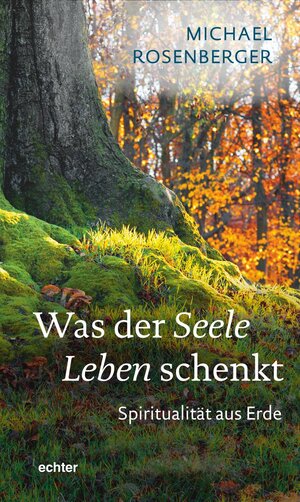 Buchcover Was der Seele Leben schenkt | Michael Rosenberger | EAN 9783429055905 | ISBN 3-429-05590-3 | ISBN 978-3-429-05590-5