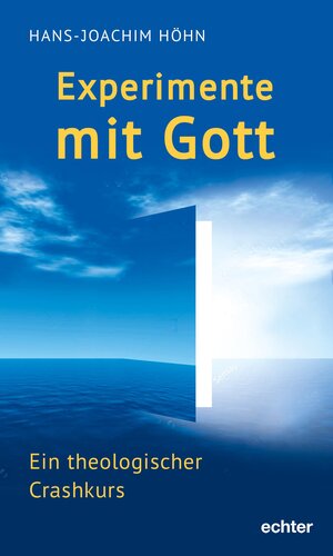 Buchcover Experimente mit Gott | Hans-Joachim Höhn | EAN 9783429056032 | ISBN 3-429-05603-9 | ISBN 978-3-429-05603-2