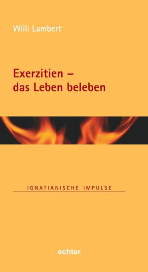 Buchcover Exerzitien – das Leben beleben | Willi Lambert | EAN 9783429056056 | ISBN 3-429-05605-5 | ISBN 978-3-429-05605-6