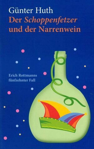 Buchcover Der Schoppenfetzer und der Narrenwein | Günter Huth | EAN 9783429056391 | ISBN 3-429-05639-X | ISBN 978-3-429-05639-1