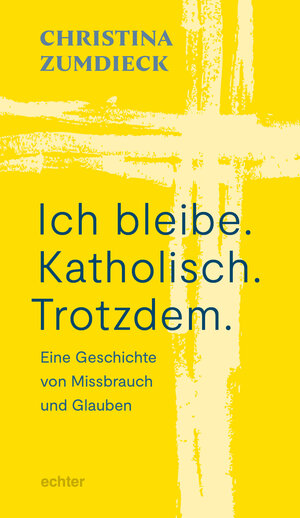 Buchcover Ich bleibe. Katholisch. Trotzdem. | Christina Zumdieck | EAN 9783429057596 | ISBN 3-429-05759-0 | ISBN 978-3-429-05759-6