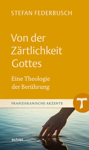 Buchcover Von der Zärtlichkeit Gottes | Stefan Federbusch | EAN 9783429058050 | ISBN 3-429-05805-8 | ISBN 978-3-429-05805-0