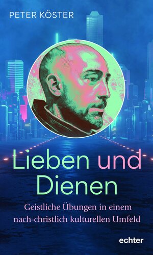 Buchcover Lieben und Dienen | Peter Köster | EAN 9783429059484 | ISBN 3-429-05948-8 | ISBN 978-3-429-05948-4